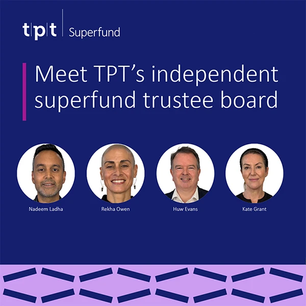 TPT has appointed the board of independent trustees for its recently announced Defined Benefit (DB) superfund.